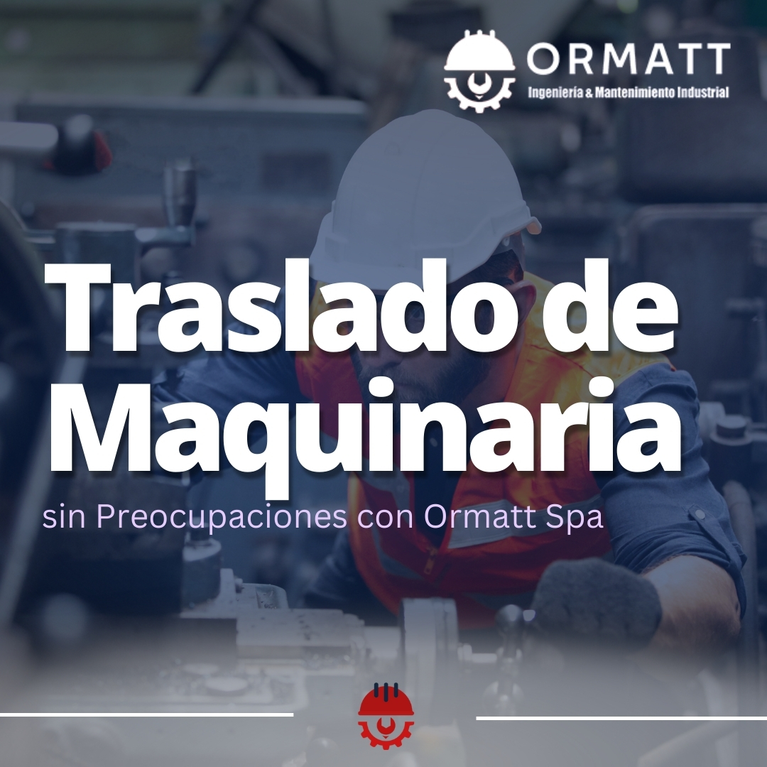 Traslados de Maquinaria sin Preocupaciones con Ormatt Spa